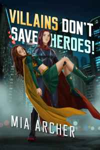 Villains Dont' Save Heroes Cover