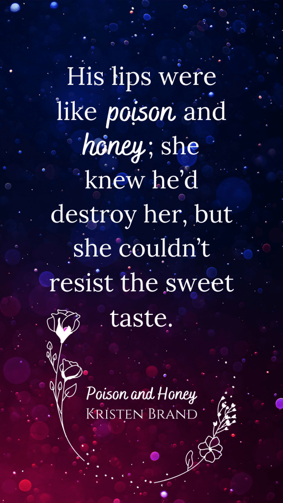 Phone background for the urban fantasy novel Poison and Honey. Quote says "His lips were like poison and honey; she knew he'd destroy her, but she couldn't resist the sweet taste."