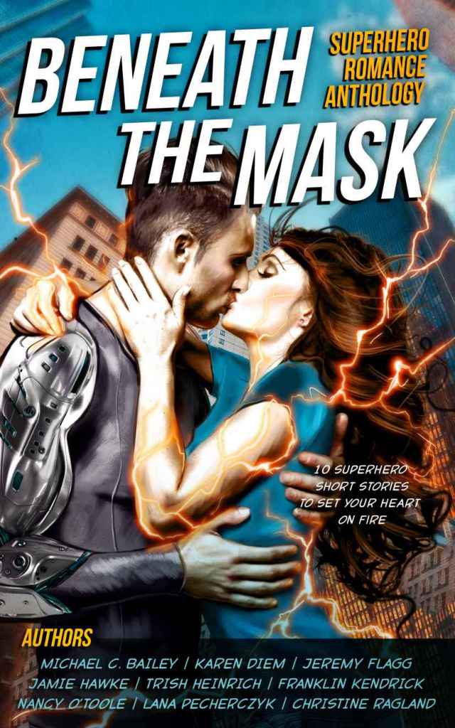 Cover for superhero romance anthology Beneath the Mask showing a man with a robotic arm kissing a woman emitting electricity 