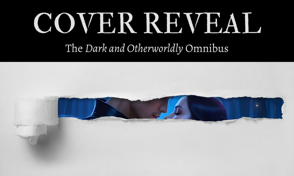 Cover Reveal: The Dark and Otherworldly&nbsp;Omnibus