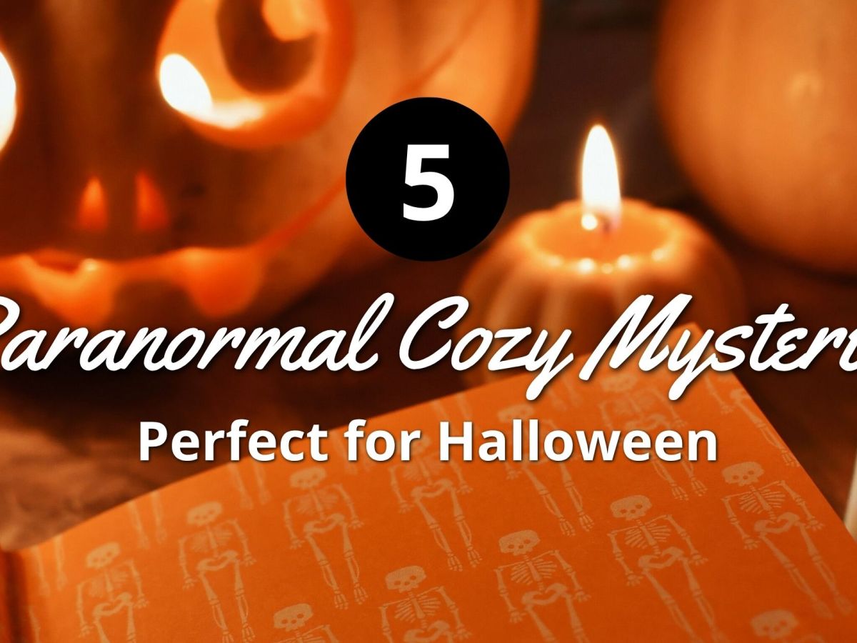 5 Paranormal Cozy Mysteries Perfect for&nbsp;Halloween