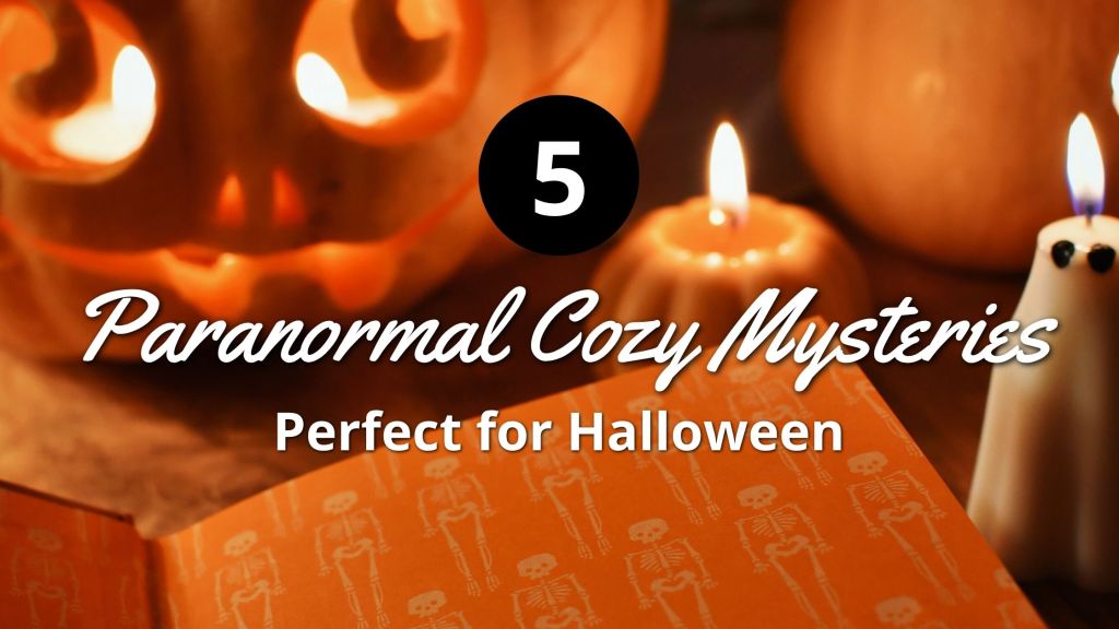 5 Paranormal Cozy Mysteries Perfect for Halloween